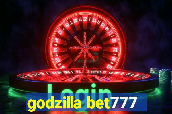 godzilla bet777